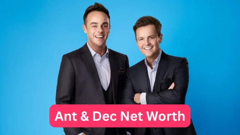Ant and Dec Net Worth